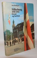 Silkeborg 1940.1945 - besat og befriet